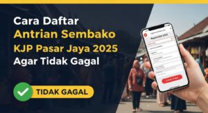 Cara Daftar Antrian Sembako KJP Pasar Jaya 2025 agar Tidak Gagal