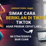 Jangan Cuma Joget, Simak Cara Beriklan di TikTok Agar Produk Cepat Laku, Ini Strateginya Biar Cuan