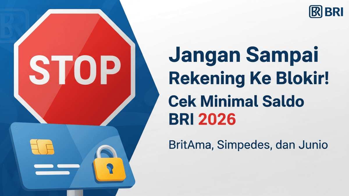Jangan Sampai Rekening Ke Blokir! Cek Minimal Saldo BRI 2026 untuk BritAma, Simpedes, dan Junio