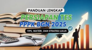 Panduan Lengkap Persiapan Tes PPPK BGN 2025 dan Tips Strategi Lulus