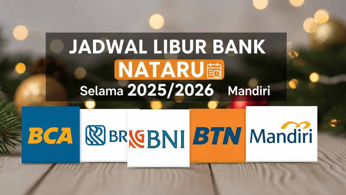 Update Jadwal Libur Bank BCA, BRI, BNI, BTN dan Mandiri Selama Nataru 2025/2026